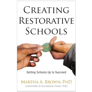 Creating Restorative Schools: Setting Schools Up to Succeed
