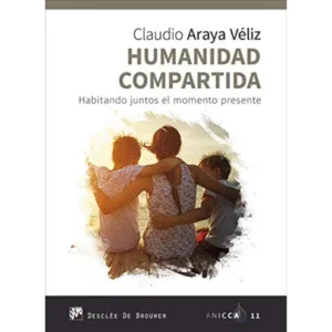 Humanidad Compartida. Habitando Juntos el Momento Presente