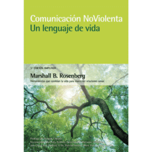 Comunicación no Violenta. Un Lenguaje de Vida. 3ª Edición Ampliada
